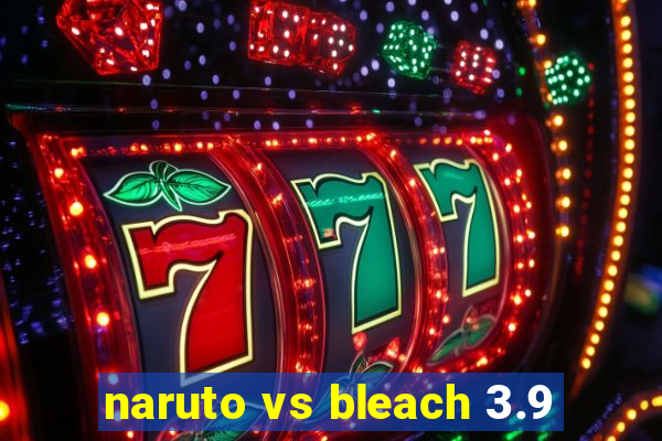 naruto vs bleach 3.9