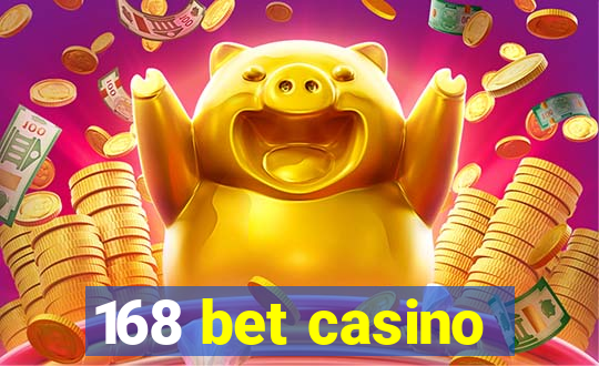 168 bet casino