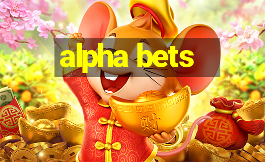 alpha bets