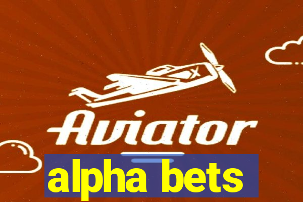 alpha bets