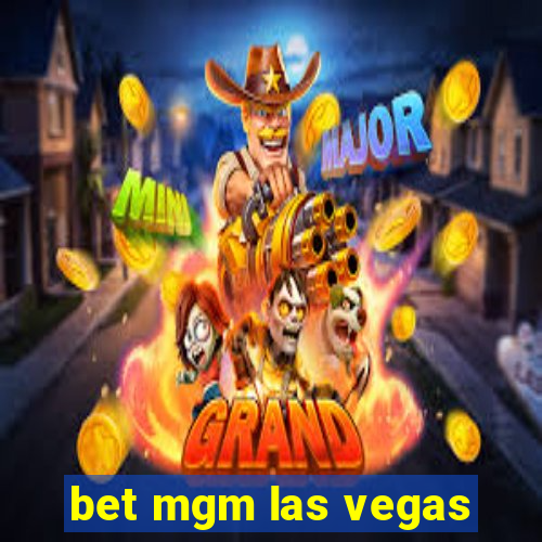 bet mgm las vegas