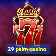 29 palm casino