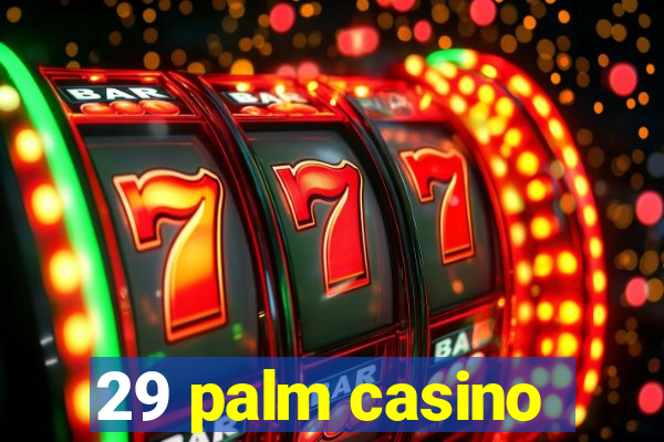 29 palm casino