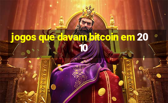 jogos que davam bitcoin em 2010