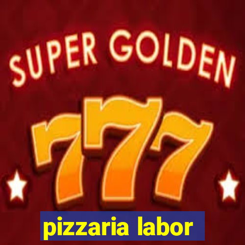 pizzaria labor