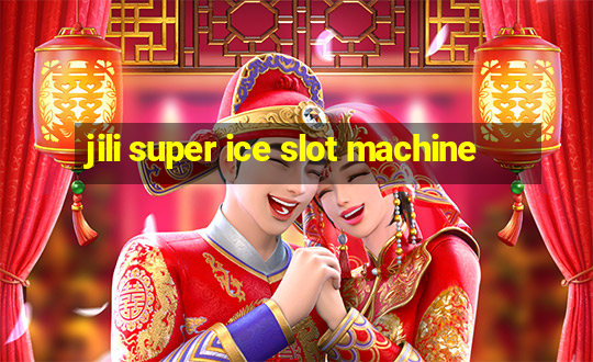 jili super ice slot machine