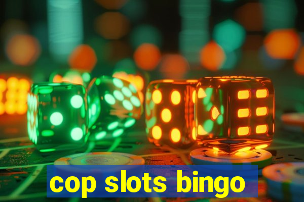 cop slots bingo