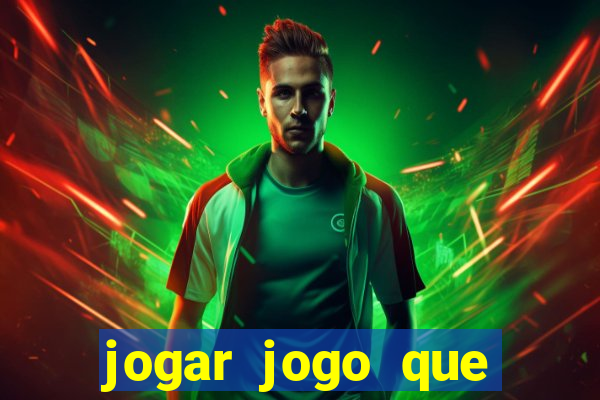 jogar jogo que ganha dinheiro