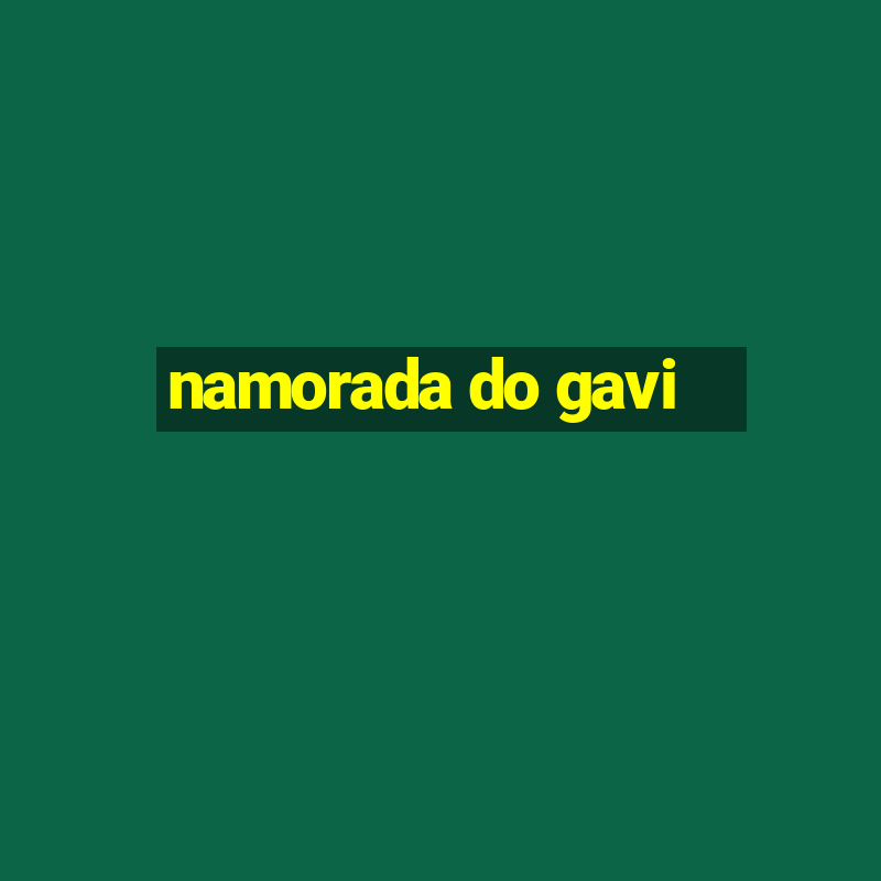 namorada do gavi