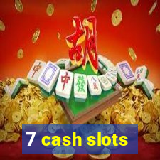 7 cash slots