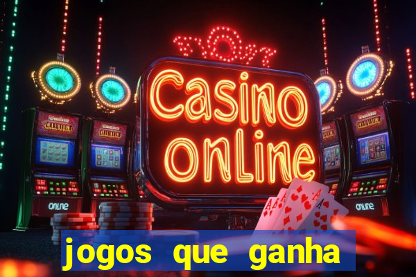 jogos que ganha dinheiro rapido