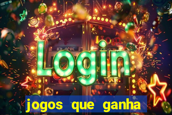 jogos que ganha dinheiro rapido