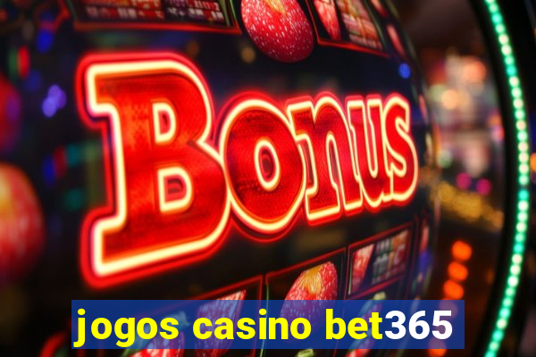 jogos casino bet365