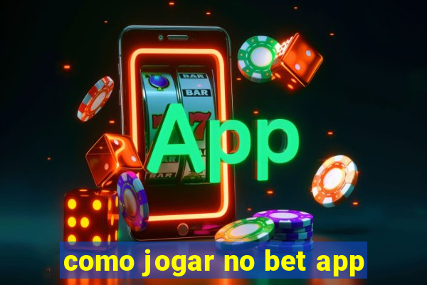 como jogar no bet app