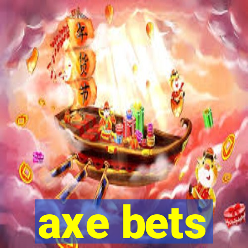 axe bets