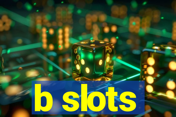 b slots