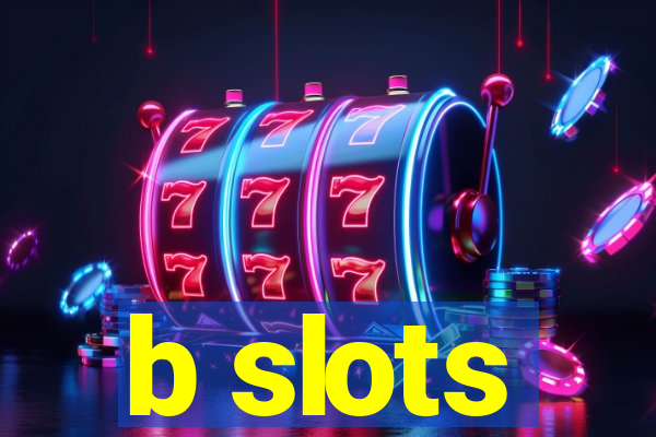 b slots