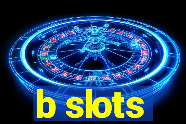 b slots