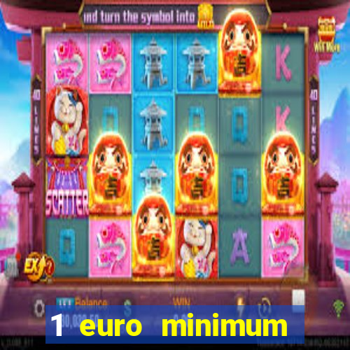 1 euro minimum deposit casino