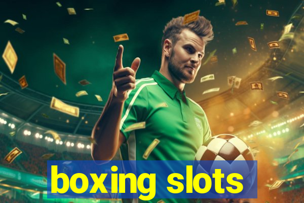 boxing slots