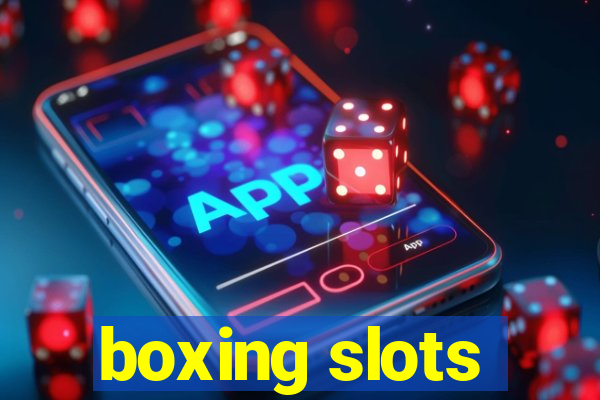 boxing slots