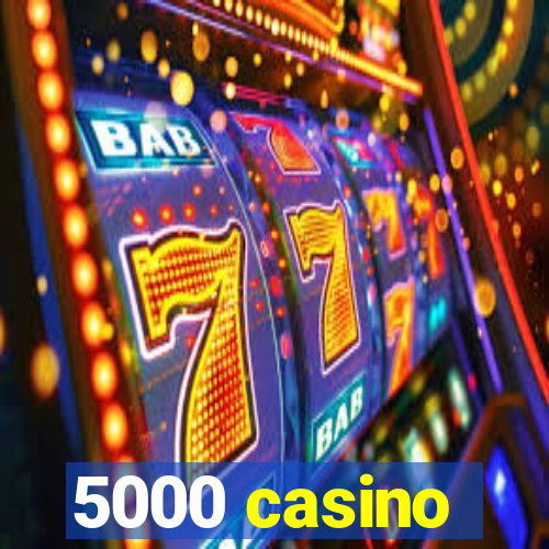 5000 casino