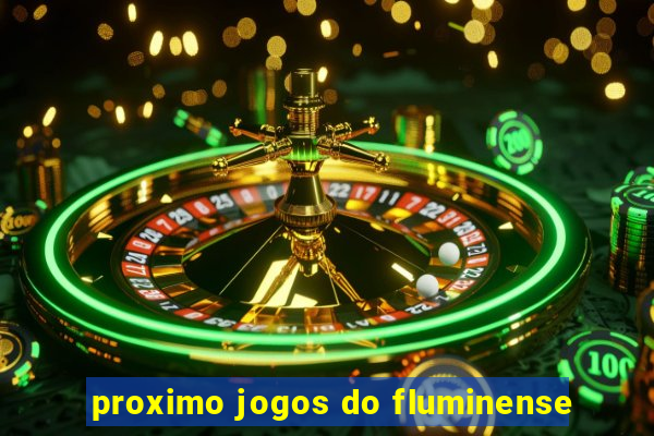 proximo jogos do fluminense