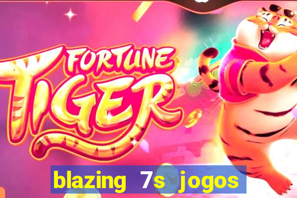 blazing 7s jogos de casino