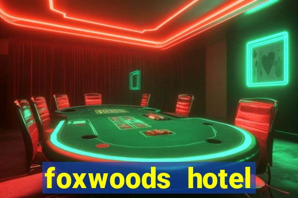 foxwoods hotel casino connecticut