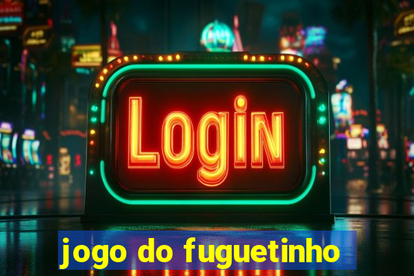 jogo do fuguetinho