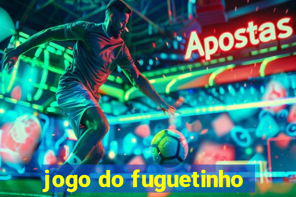 jogo do fuguetinho