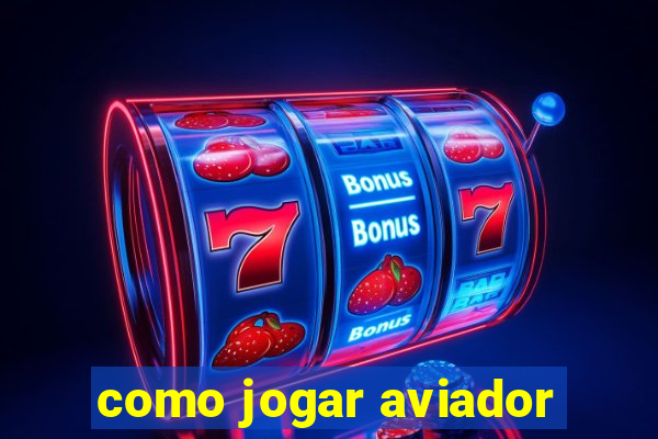 como jogar aviador