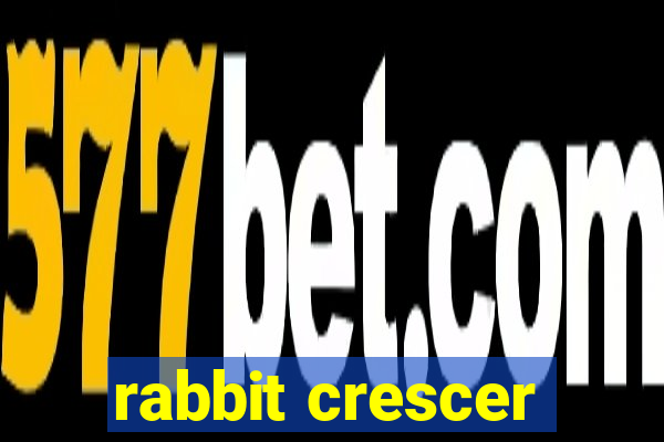 rabbit crescer