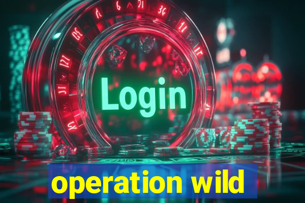 operation wild