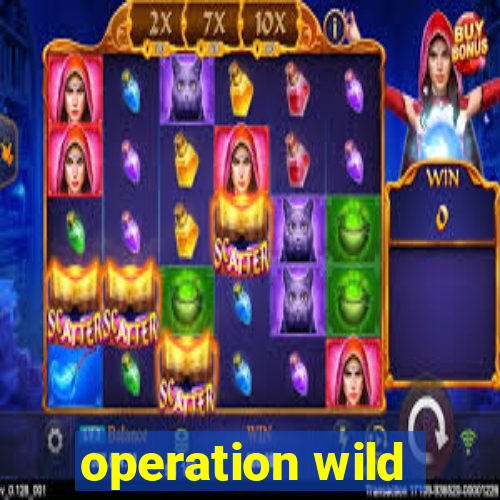 operation wild