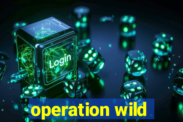 operation wild