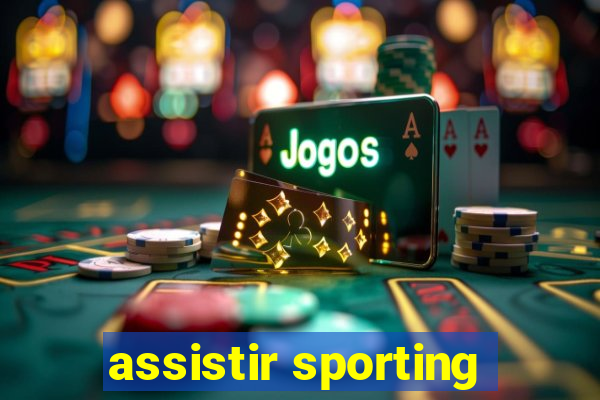 assistir sporting