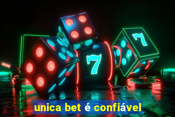 unica bet é confiável