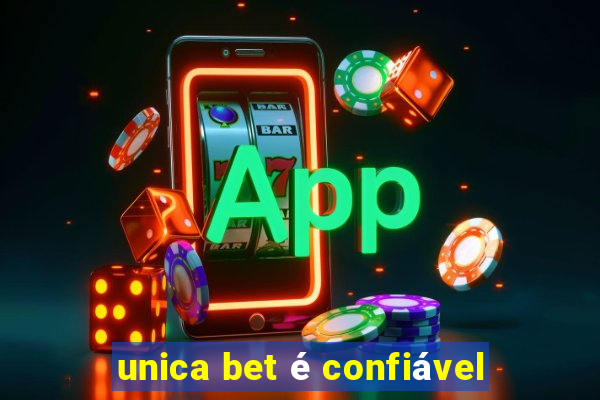 unica bet é confiável