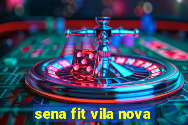 sena fit vila nova