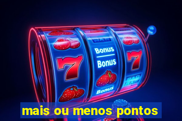 mais ou menos pontos