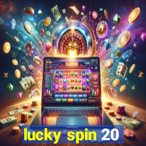 lucky spin 20