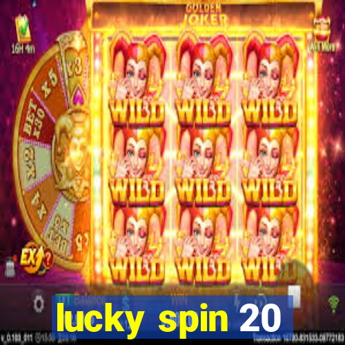 lucky spin 20