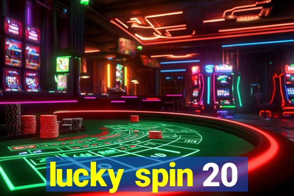 lucky spin 20