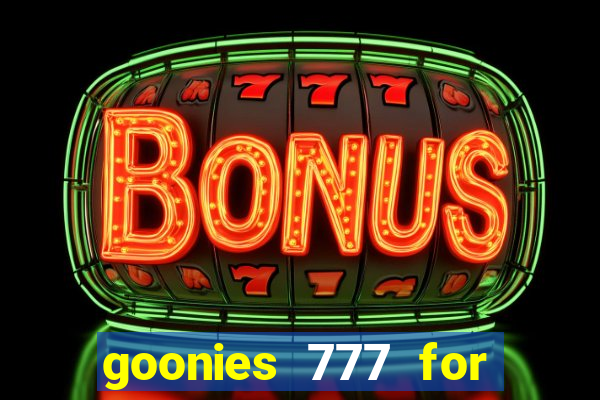 goonies 777 for slot games