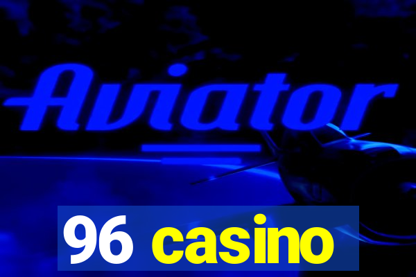 96 casino