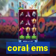 coral ems