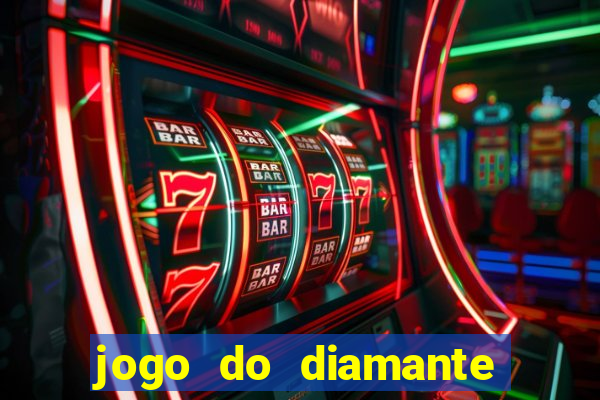 jogo do diamante para ganhar dinheiro