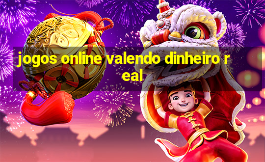 jogos online valendo dinheiro real