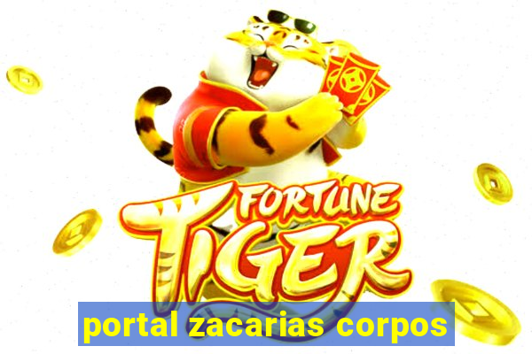 portal zacarias corpos